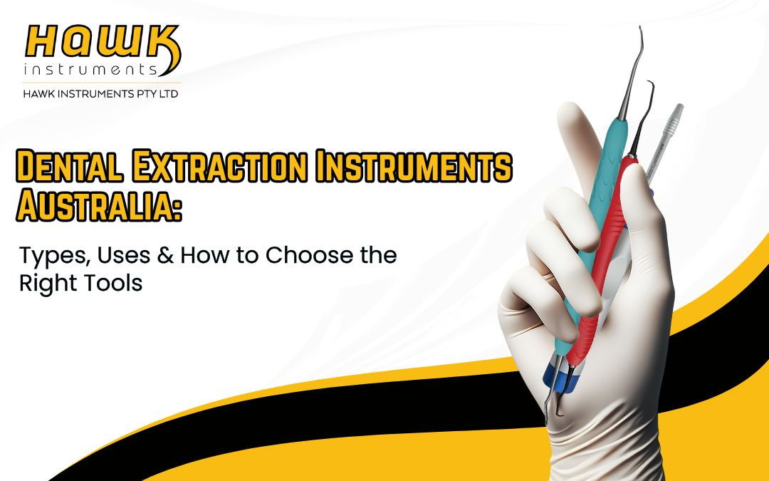 Dental Extraction Instruments Australia: Types, Uses & How to Choose the Right Tools